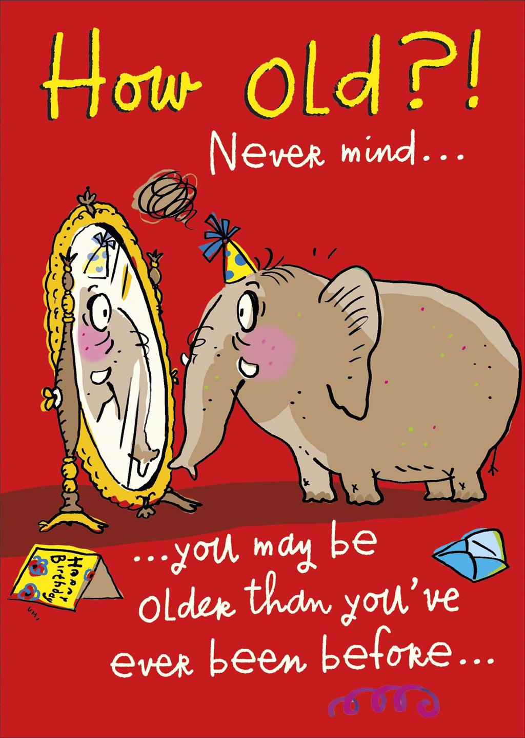 Front of How Old Never Mind Greetings Card