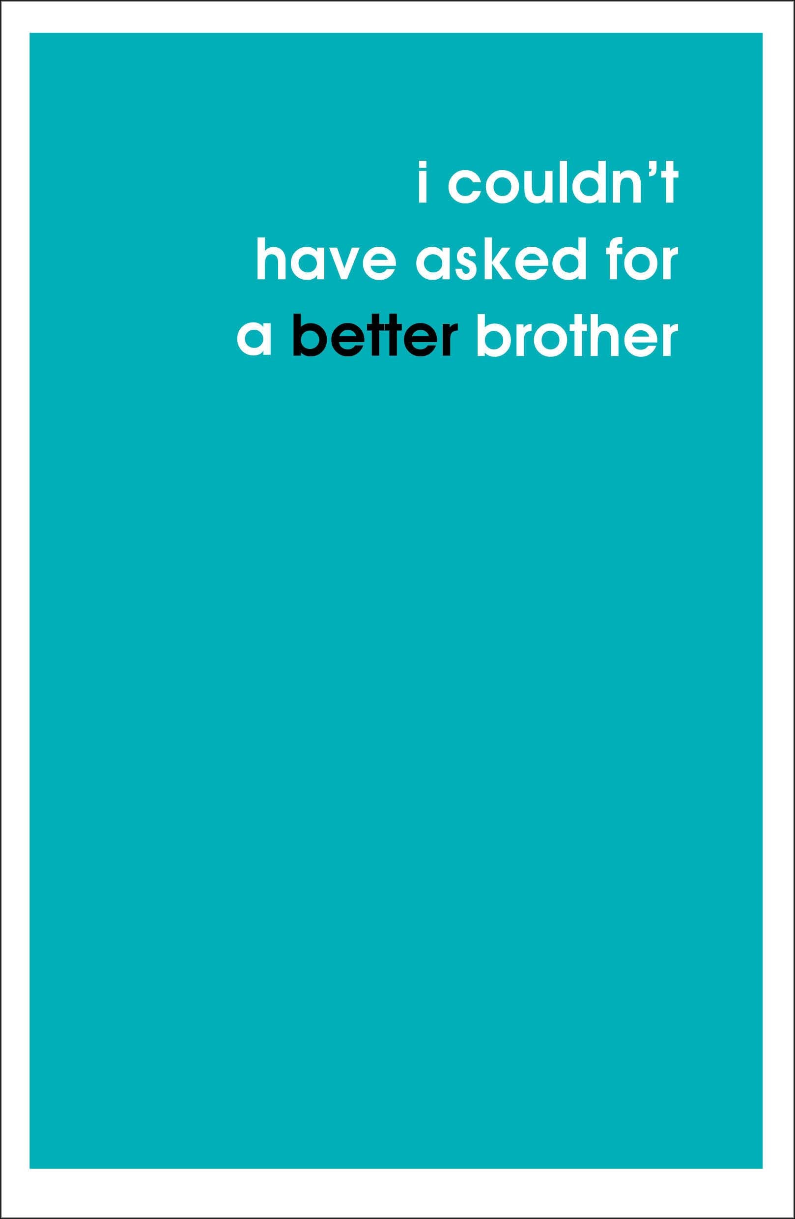 Front of A Better Brother Birthday Funny Greetings Card