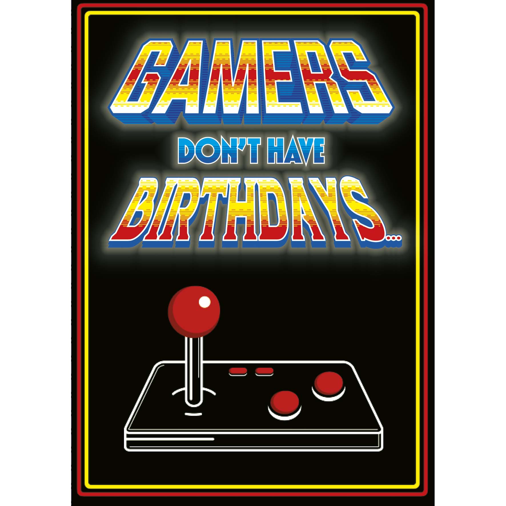 Front of Gamers Don't Have Birthdays Greetings Card